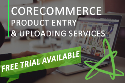coreCommerce Product Entry & Uploading Services