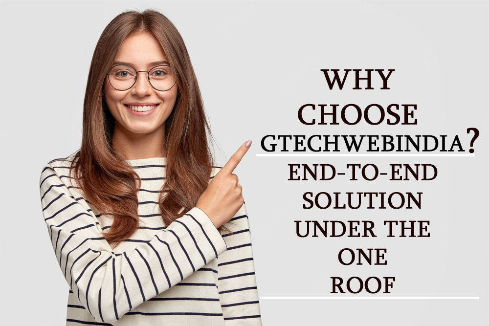 WHY CHOOSE GTECHWEBINDIA